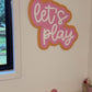 Let’s Play sign
